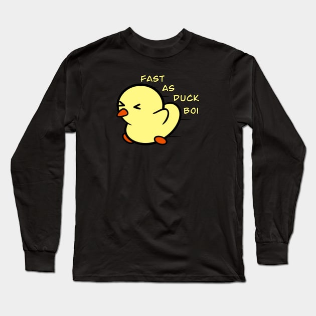 Fast as Duck Boi Long Sleeve T-Shirt by Duckie and Duck